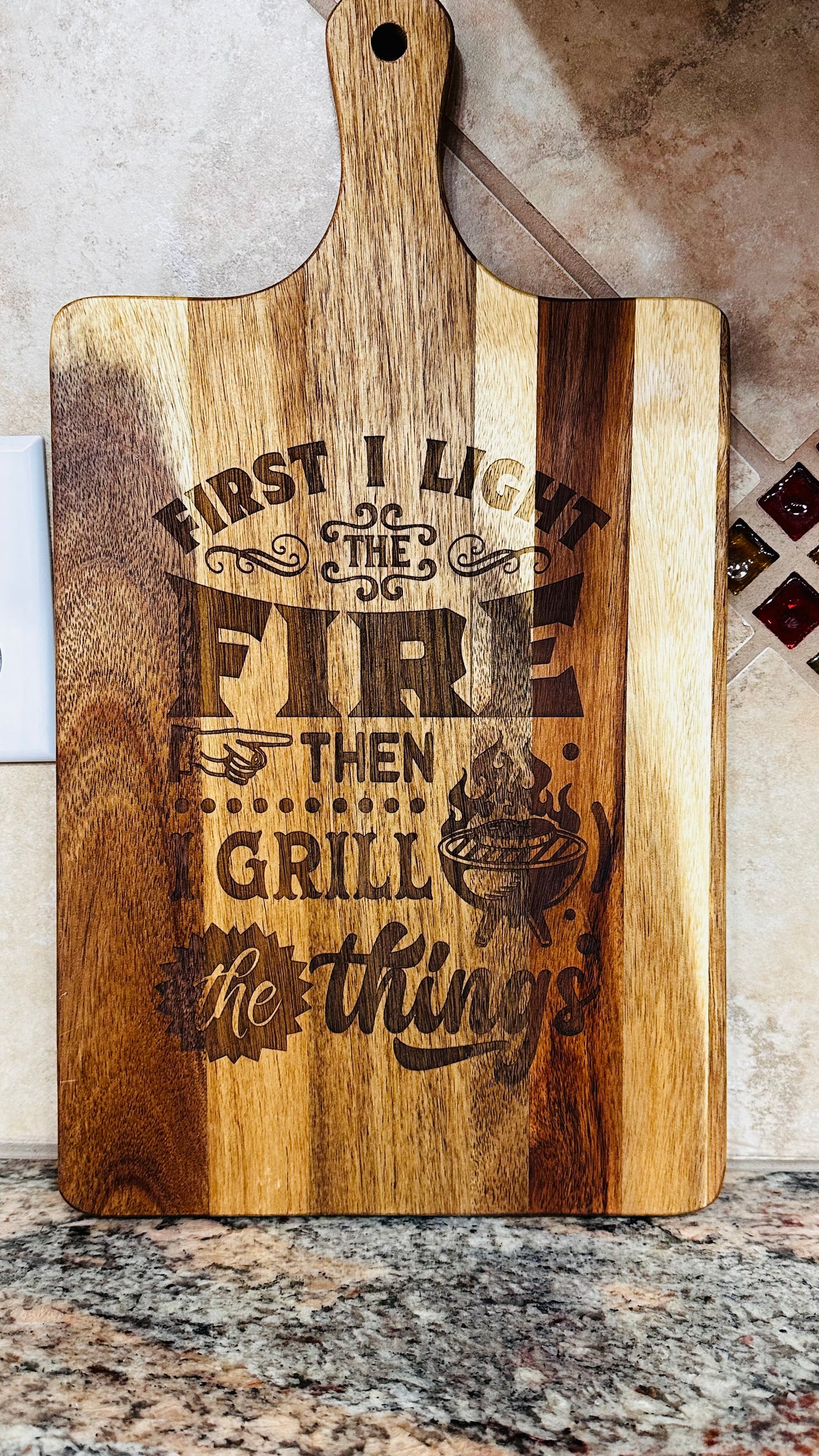 Cutting Board - First I Light the Fire with Handle